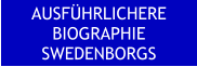 AUSFÜHRLICHERE BIOGRAPHIE SWEDENBORGS