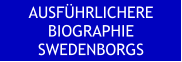 AUSFÜHRLICHERE BIOGRAPHIE SWEDENBORGS